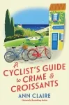 A Cyclist's Guide to Crime & Croissants by Ann Claire book cover