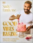 Good Vibes Baking - Sandro Farmhouse book cover