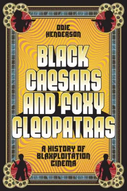 Book cover of Black Caesars and Foxy Cleopatras by Eric Henderson