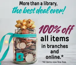 Image of Best Deal Ad. "More than a library. the best deal ever! 100% off all items in branches and online.