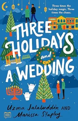Book cover of Three Holidays and a Wedding by Uzma Jalaluddin and Marisa Staply
