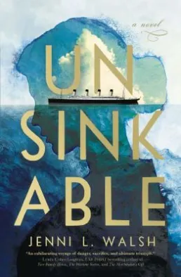 book cover of Unsinkable by Jenni L. Walsh