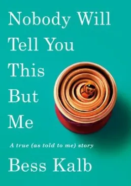 Nobody Will Tell You This But Me by Bess Kalb book cover