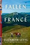 Fallen for France: A Novel by Elizabeth Letts book cover