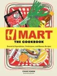 H Mart: The Cookbook : Essential Ingredients, Techniques, and Korean Recipes